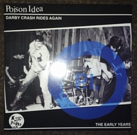 POISON IDEA - "Darby Crash Rides Again: The Early Years" LP (2012 Pressing)