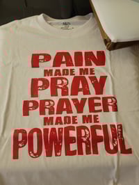 Pain made me pray prayer made me powerful 