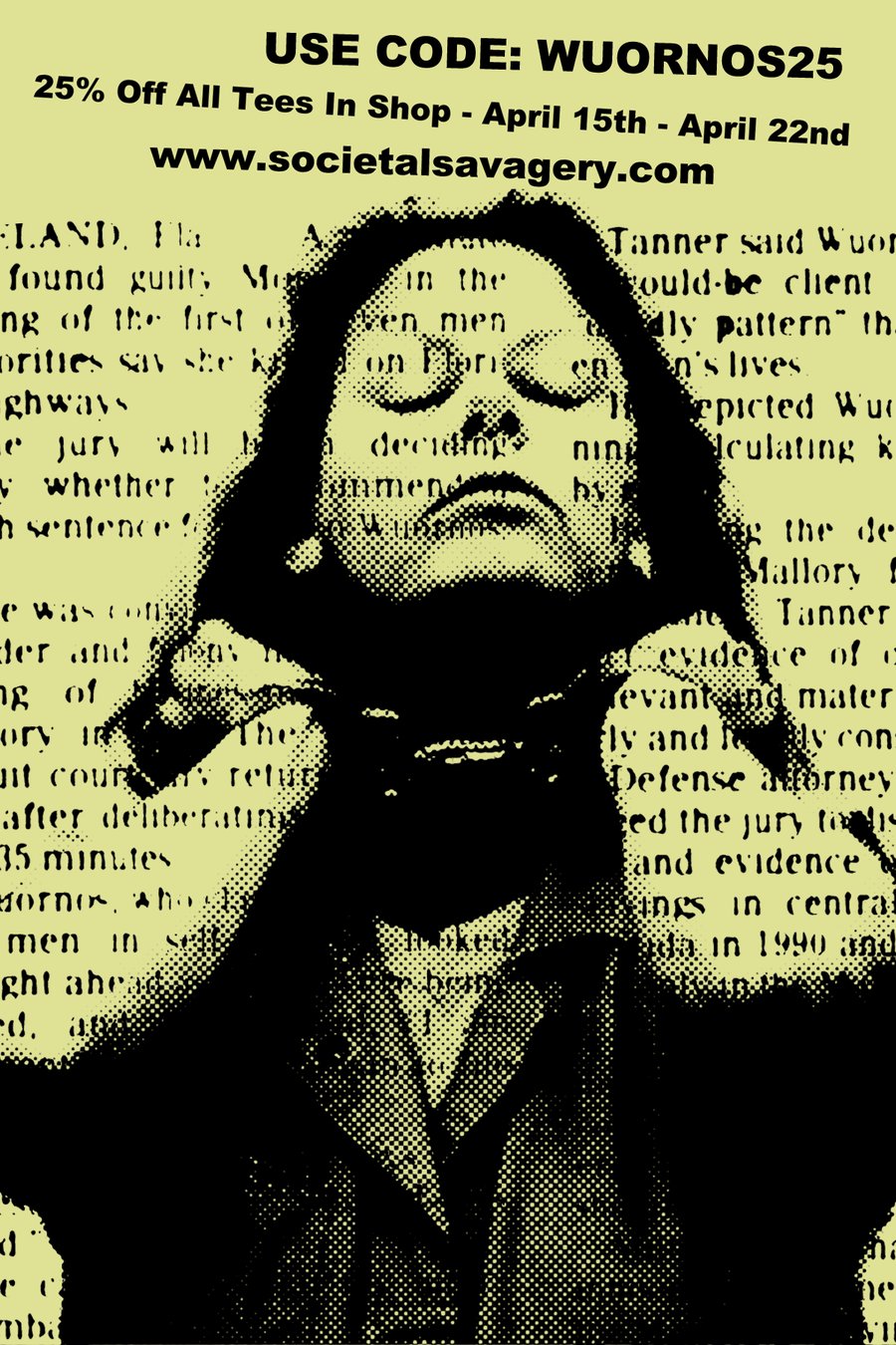 Image of USE CODE WUORNOS25 For 25% off All tees In Cart