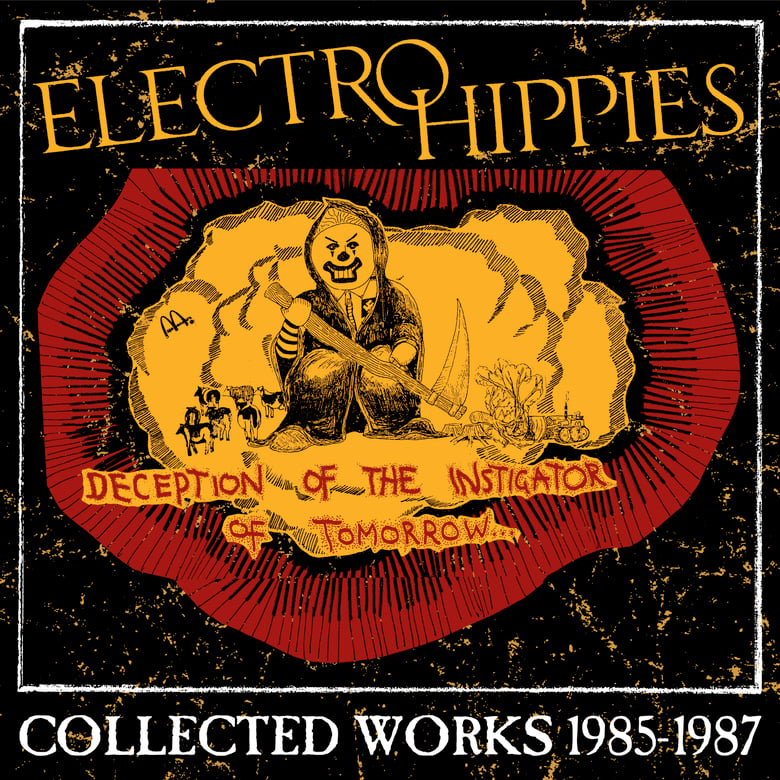 Image of ELECTRO HIPPIES - DECEPTION OF THE INSTIGATOR OF TOMORROW : COLLECTED WORKS 1985-1987 CD