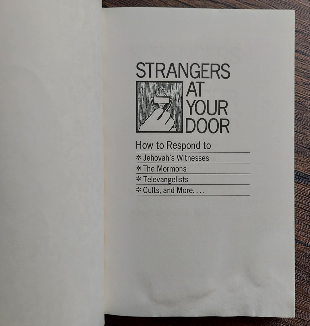 Strangers at Your Door: How to Respond to Jehovah's Witnesses, the Mormons, Televangelists, Cults...