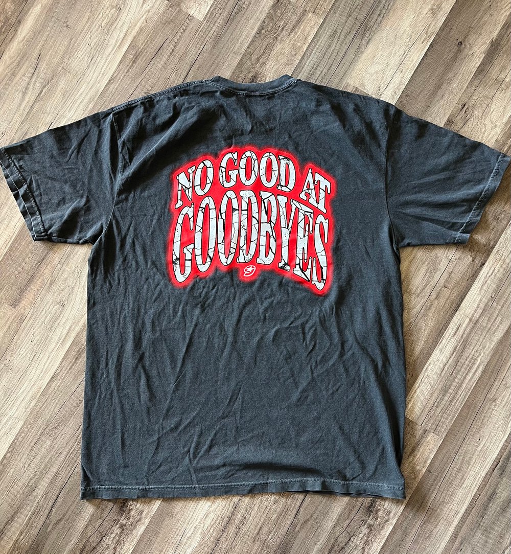 No Good At Goodbyes Tee