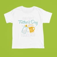 Image 4 of "Our First Father's Day Together" T-Shirt