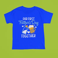 Image 5 of "Our First Father's Day Together" T-Shirt