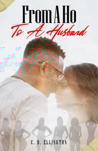From A Ho To A Husband 