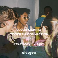 Image 1 of Clock Making, Cookies + Connection, 8th of May, 7-9pm Glasgow