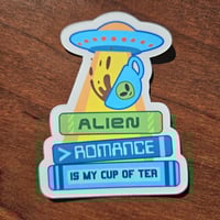 Image 1 of Alien Romance is my Cup of Tea, Bookish Sticker, 2"