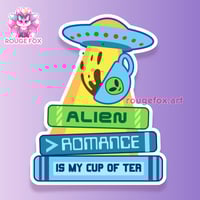 Image 2 of Alien Romance is my Cup of Tea, Bookish Sticker, 2"