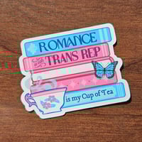 Image 2 of Romance with Trans Rep is my Cup of Tea, Bookish Sticker, 2"