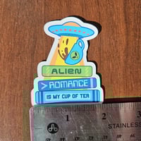 Image 3 of Alien Romance is my Cup of Tea, Bookish Sticker, 2"