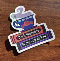 Image 1 of Dark Romance is my Cup of Tea, Bookish Sticker, 2"