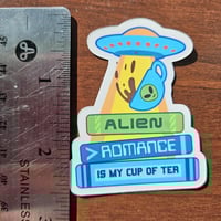 Image 4 of Alien Romance is my Cup of Tea, Bookish Sticker, 2"