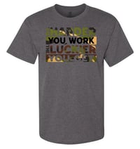 Image 1 of Harder You Work, Luckier You Get