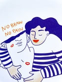 Tirage d'art "No Brain No Pain"