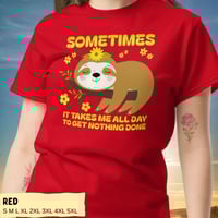 Image 10 of Sloth Sometimes It Takes Me All Day To Get Nothing Done Shirt