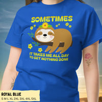 Image 11 of Sloth Sometimes It Takes Me All Day To Get Nothing Done Shirt