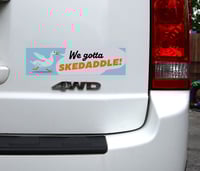 Image 2 of We gotta skedaddle! // Bumper Sticker