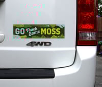 Image 2 of Go Touch Some Moss // Bumper Sticker