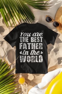 Image 3 of Best Father in the World T-Shirt Collection.