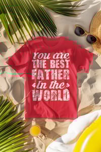 Image 4 of Best Father in the World T-Shirt Collection.