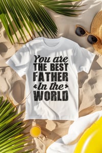 Image 5 of Best Father in the World T-Shirt Collection.