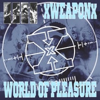 XWeaponX / World Of Pleasure Split CD