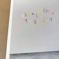 Image 5 of "When I Grow Up" Screen Print from an Edition of 50