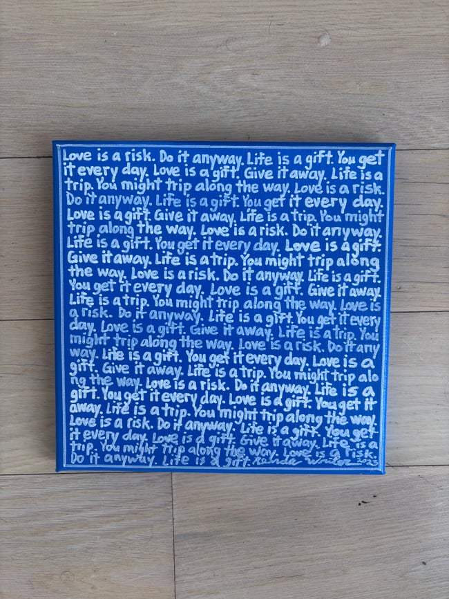 Small Print - 8” x 8” 💙 Love is a risk. Do it anyway. (The Extended Version)