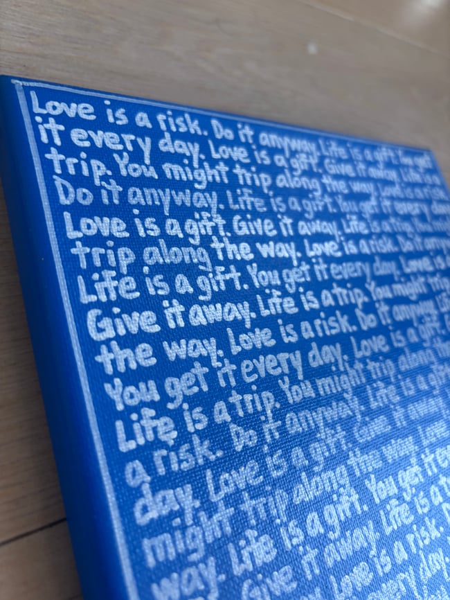 Small Print - 8” x 8” 💙 Love is a risk. Do it anyway. (The Extended Version)
