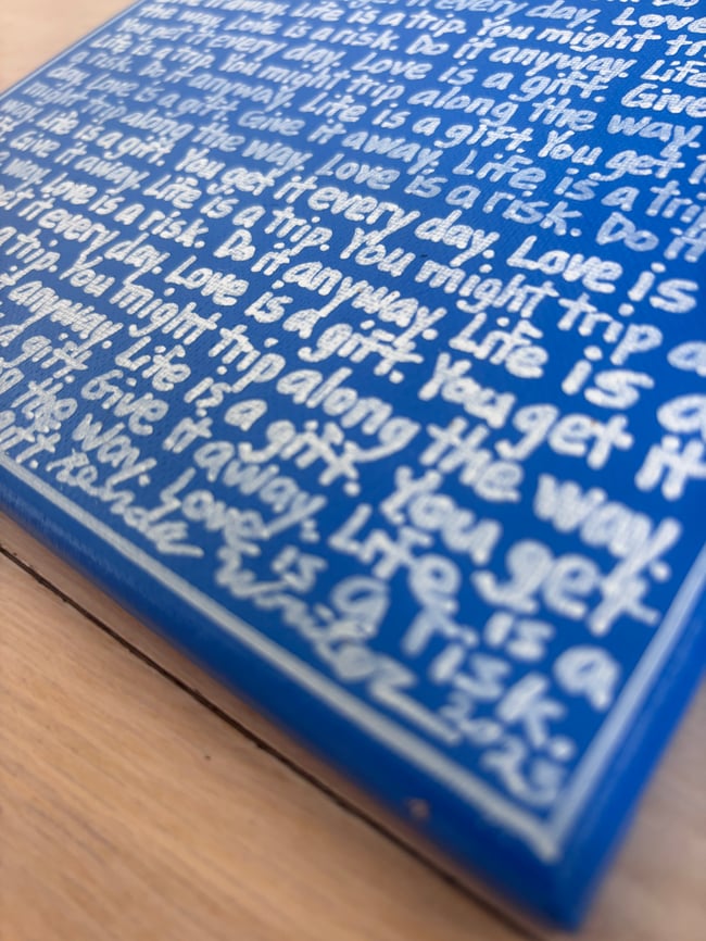 Small Print - 8” x 8” 💙 Love is a risk. Do it anyway. (The Extended Version)