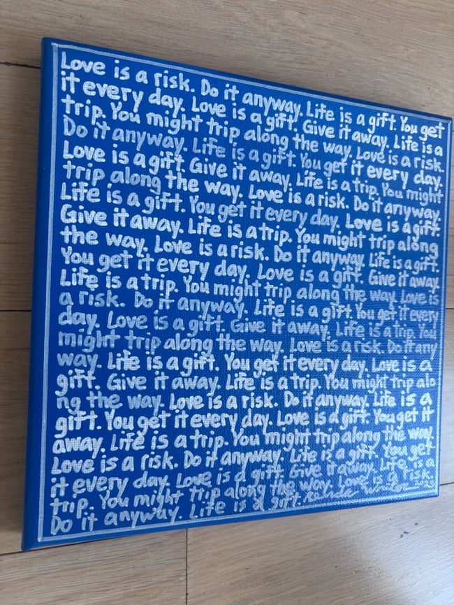 Small Print - 8” x 8” 💙 Love is a risk. Do it anyway. (The Extended Version)