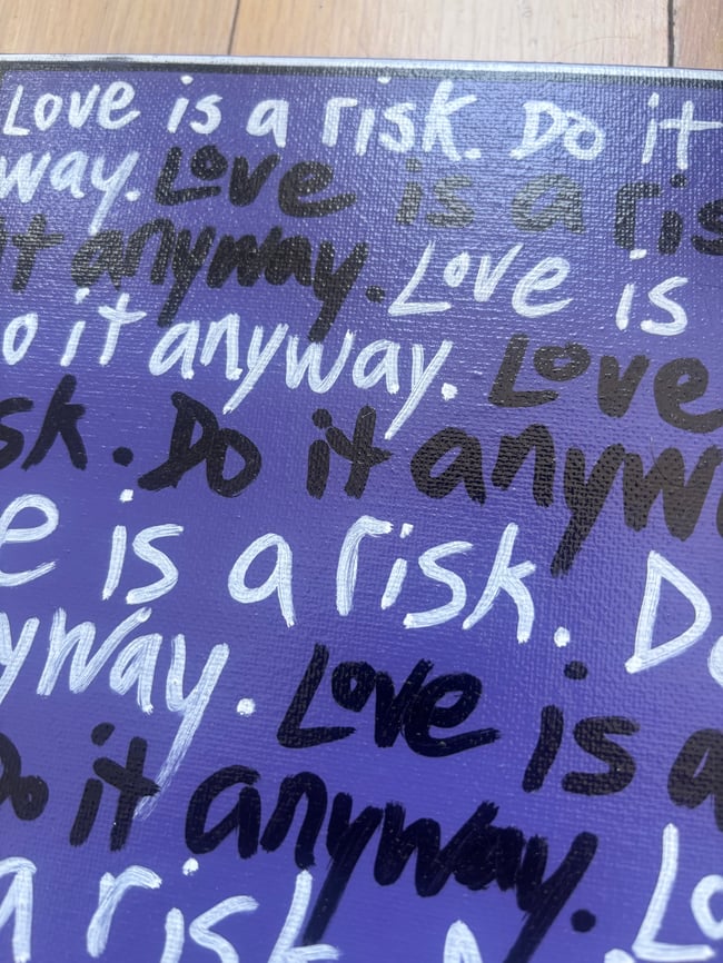 8” x 8” • Love is a risk. #3 • Canvas Original • ON SALE