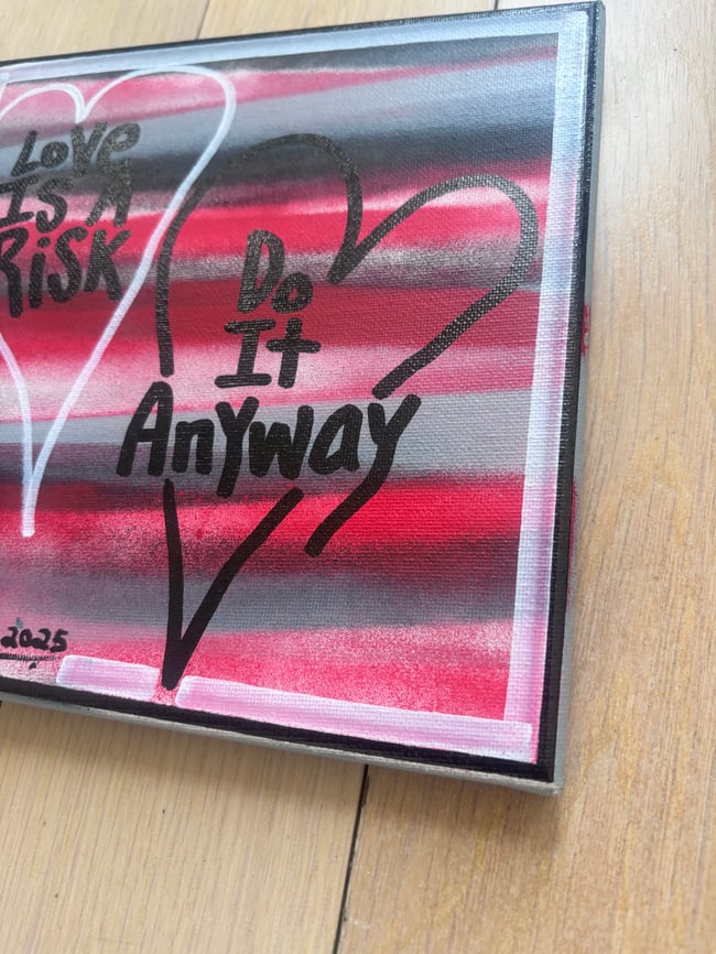 8” x 8” • Love is a risk. #4 • Canvas Original • ON SALE