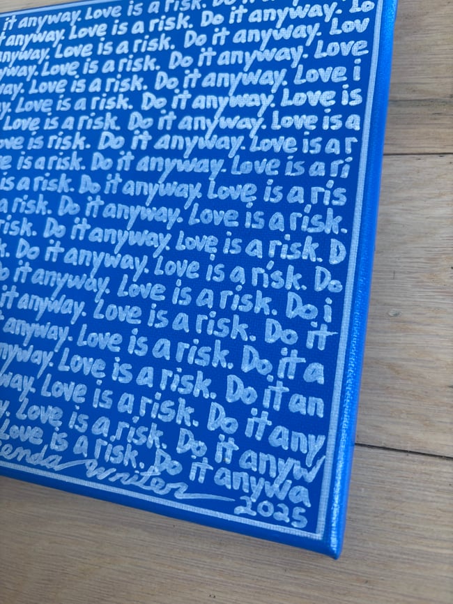 Small Print • Love is a risk. • 10” x 8” • Canvas Original