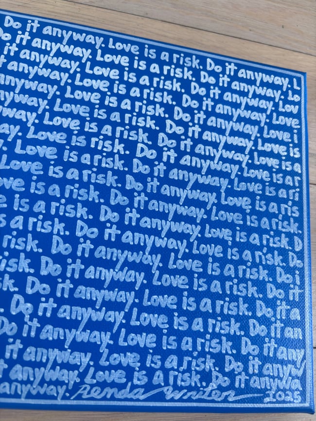 Small Print • Love is a risk. • 10” x 8” • Canvas Original