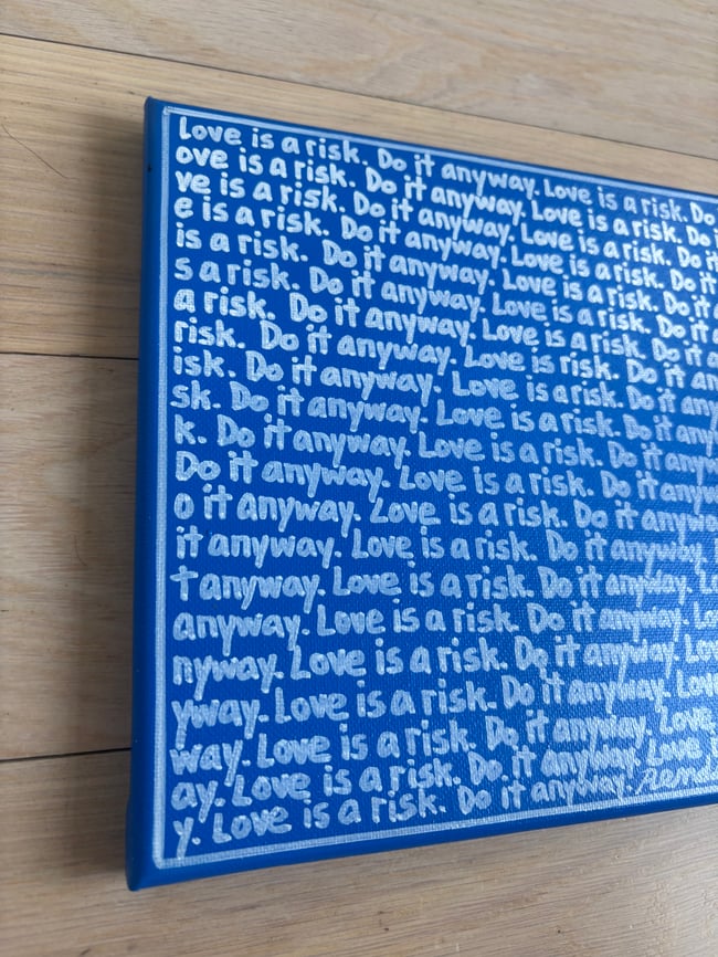 Small Print • Love is a risk. • 10” x 8” • Canvas Original