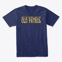 Image 3 of I AIN'T CALLED "OLD PATROL" FOR NOTHING SON