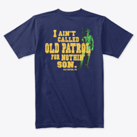 Image 4 of I AIN'T CALLED "OLD PATROL" FOR NOTHING SON