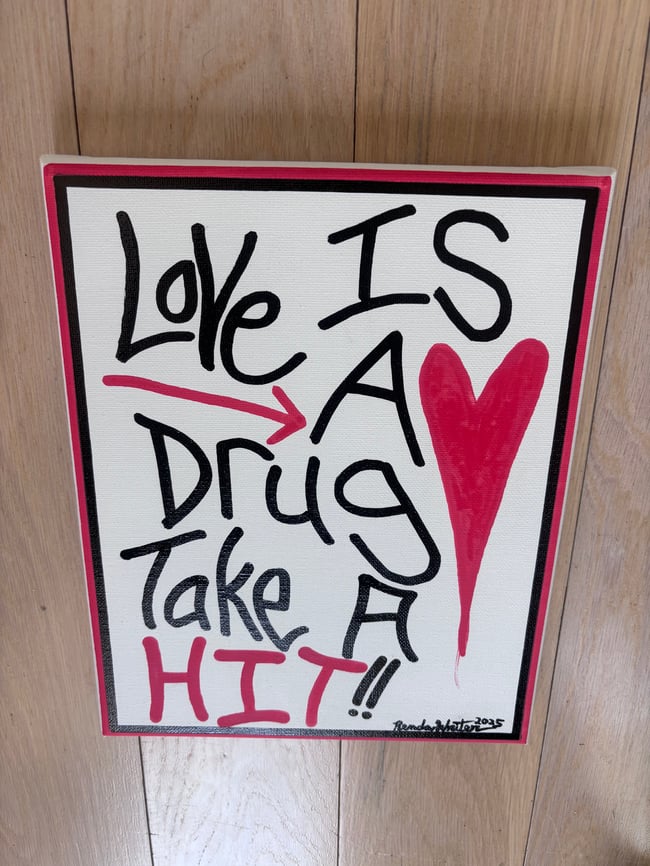 Love is a drug. Take a HIT!! • 8” x 10” • Canvas Original
