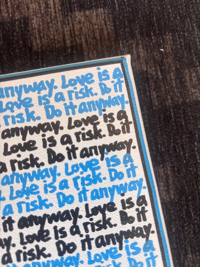 Small Print • 2 Colors • Love is a risk. • 10” x 8” • Canvas Original