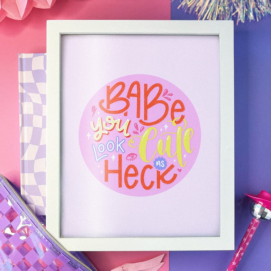Image of Babe, You Look Cute As Heck – Art Print