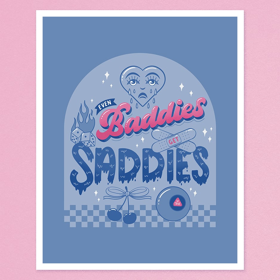 Image of Even Baddies Get Saddies – Art Print