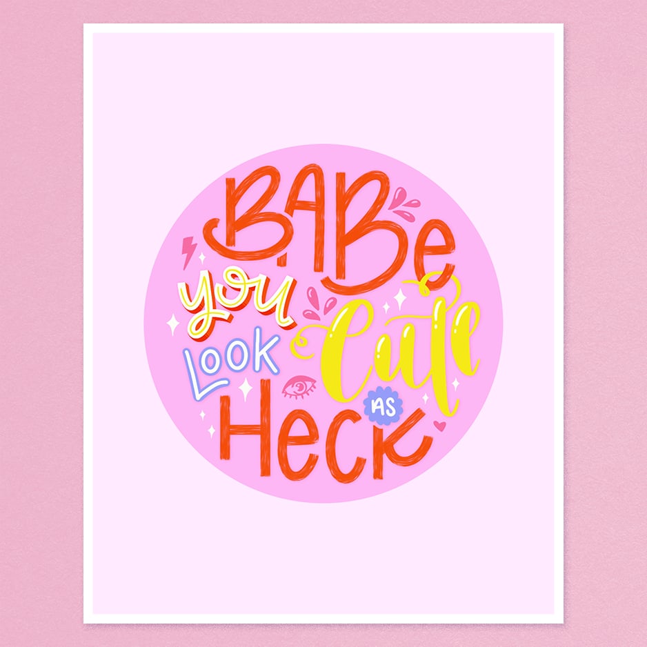 Image of Babe, You Look Cute As Heck – Art Print