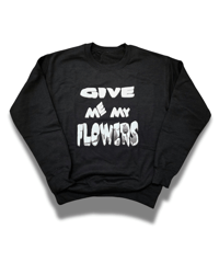 Image 1 of GIVE ME MY FLOWERS (CREW)