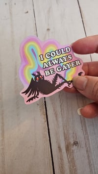 Image 2 of I Could Always Be Gayer Mothman Sticker