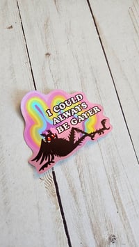 Image 1 of I Could Always Be Gayer Mothman Sticker