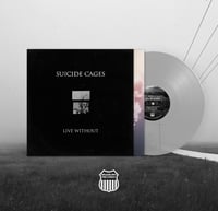 Suicide Cages - 'Live Without' Limited Edition 12" Clear (PREORDER)