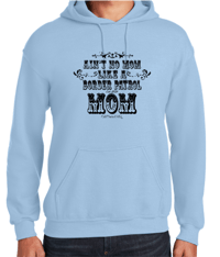 Image 7 of AIN'T NO MOM LIKE A BORDER PATROL MOM ~ HOODIE