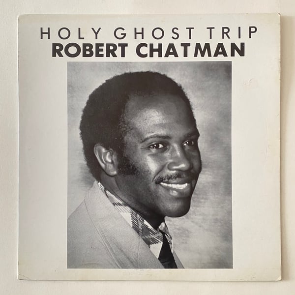 Image of Robert Chatman "Holy Ghost Trip"