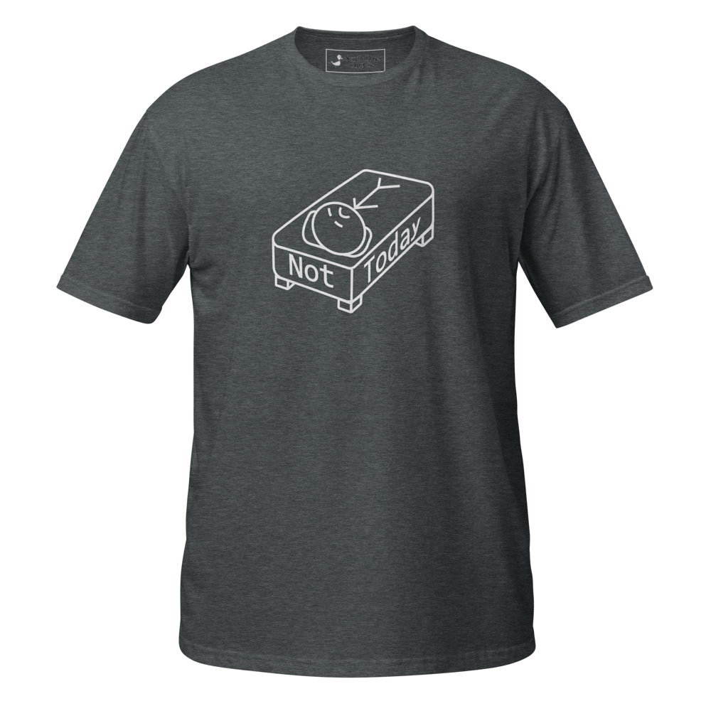 "Not Today" T-Shirt